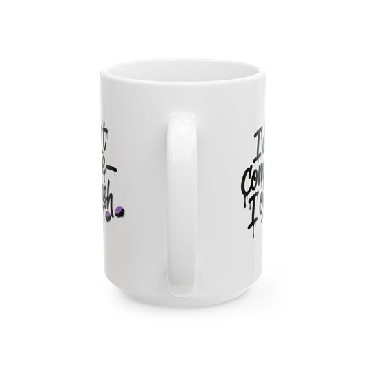 I don't compete I outlash Mug