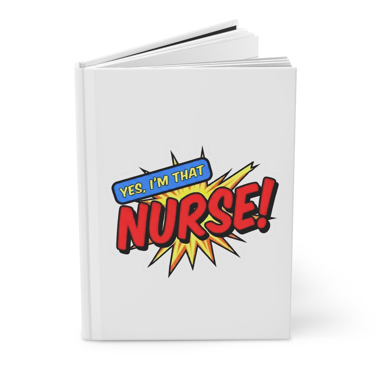Yes, I'm that NURSE Hardcover Journal