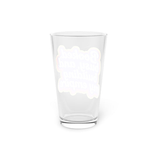 Booked, busy, and building my empire Beer Glass