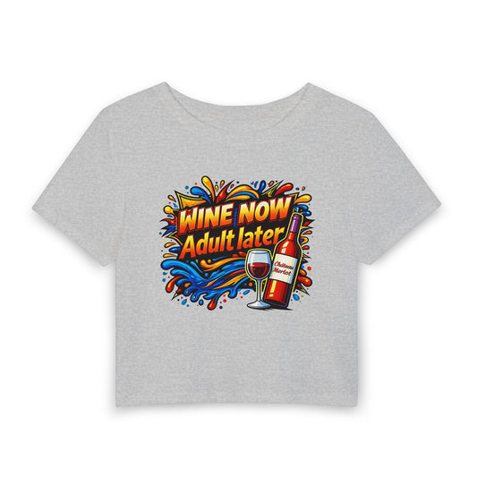 Wine now adult later Crop Tee