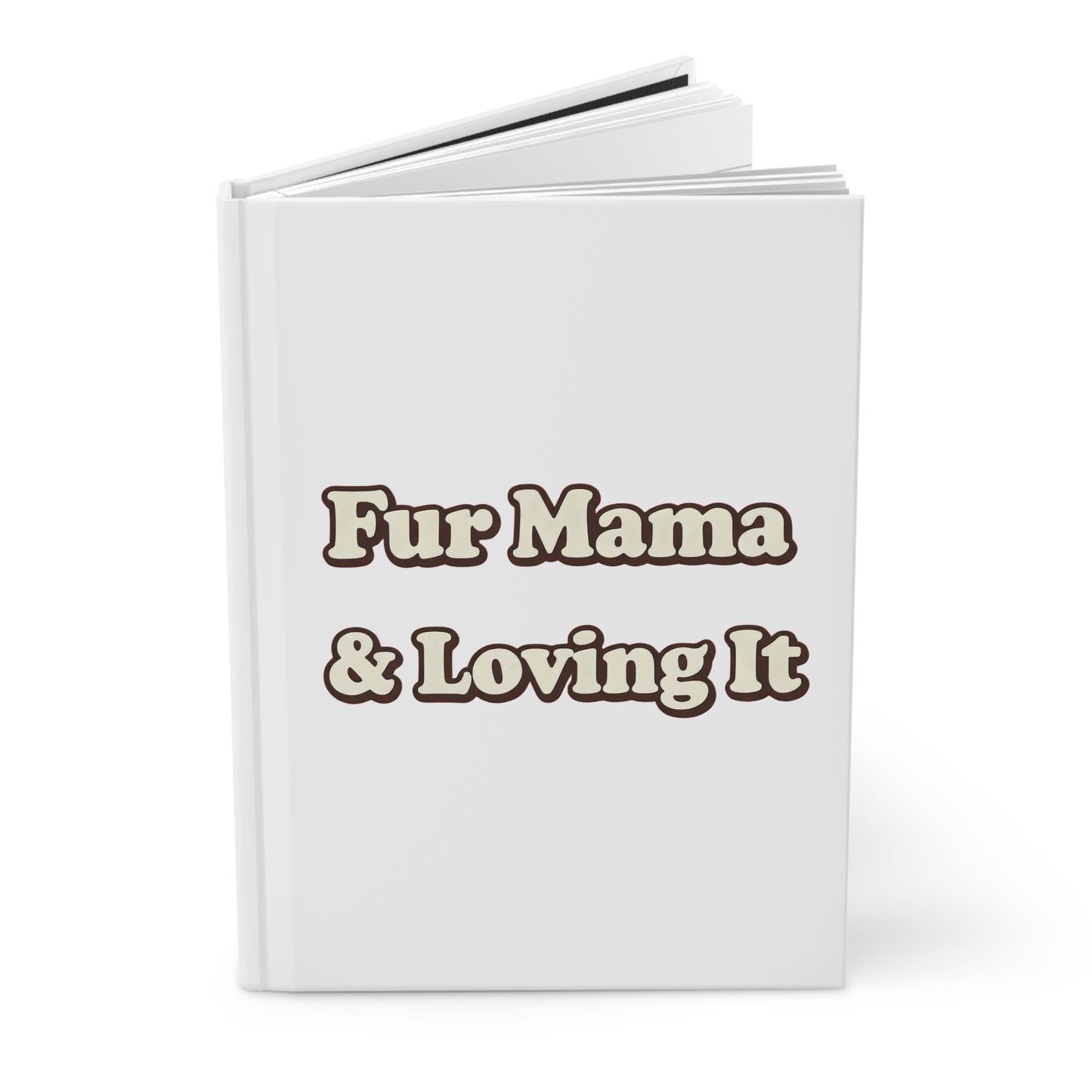 Fur mama & loving it Hardcover Journal