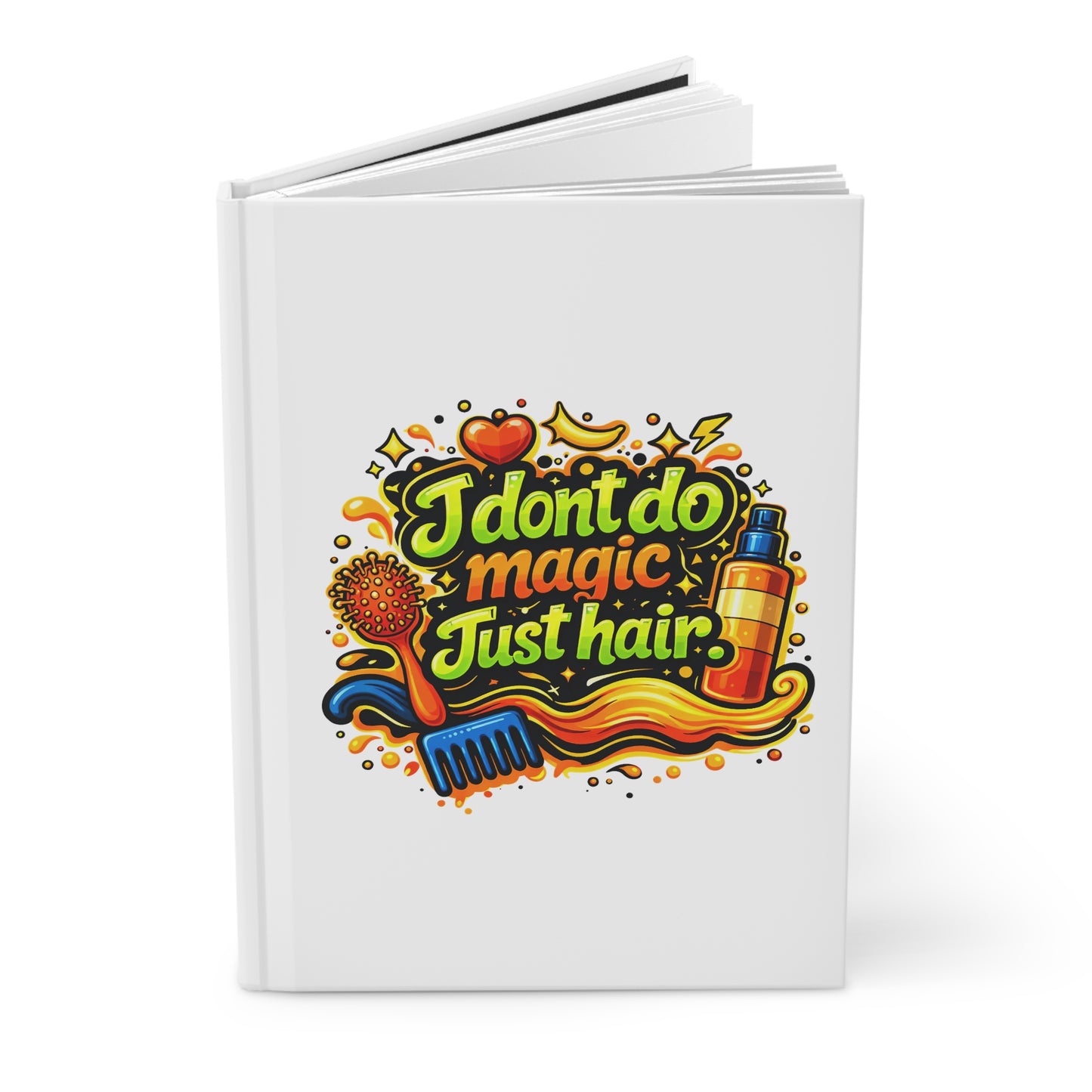 I don't do magic. Just hair Hardcover Journal
