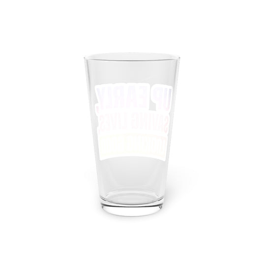 Up early, saving lives, looking good Beer Glass