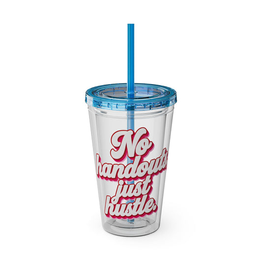 No handouts, just hustle. Insulated Cup