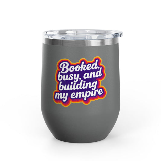 Booked, busy, and building my empire Tumbler