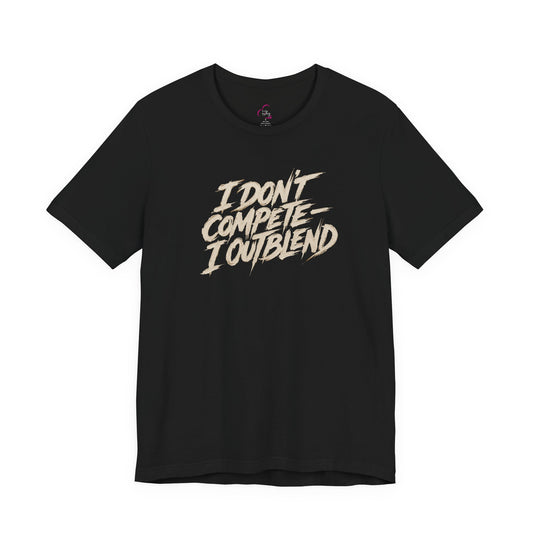 I don't compete I out blend T-shirt