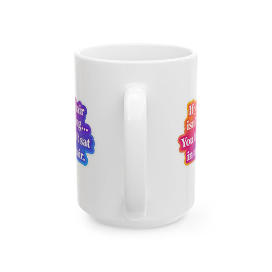 If your hair isn't giving you haven't sat in my chair Mug