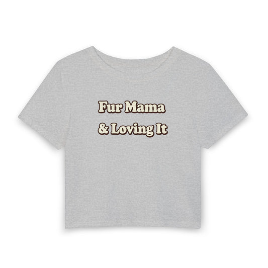 Fur mama & loving it Crop Tee