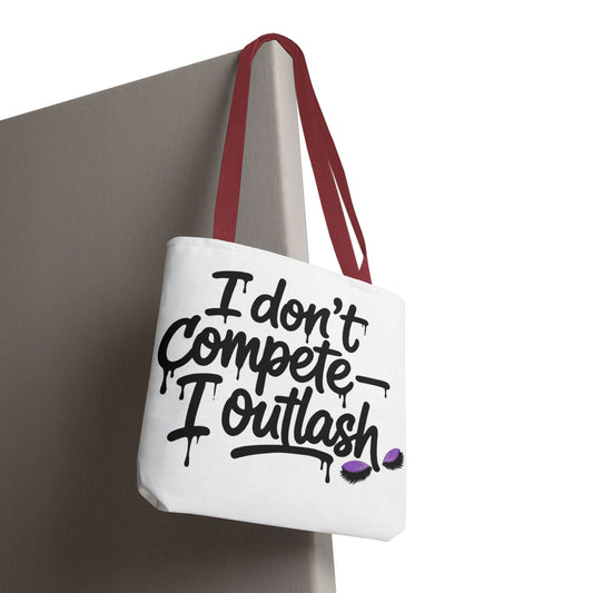 I don't compete I outlash Tote Bag