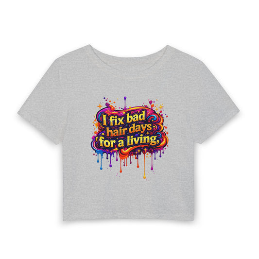I fix bad hair days for a living Crop Tee