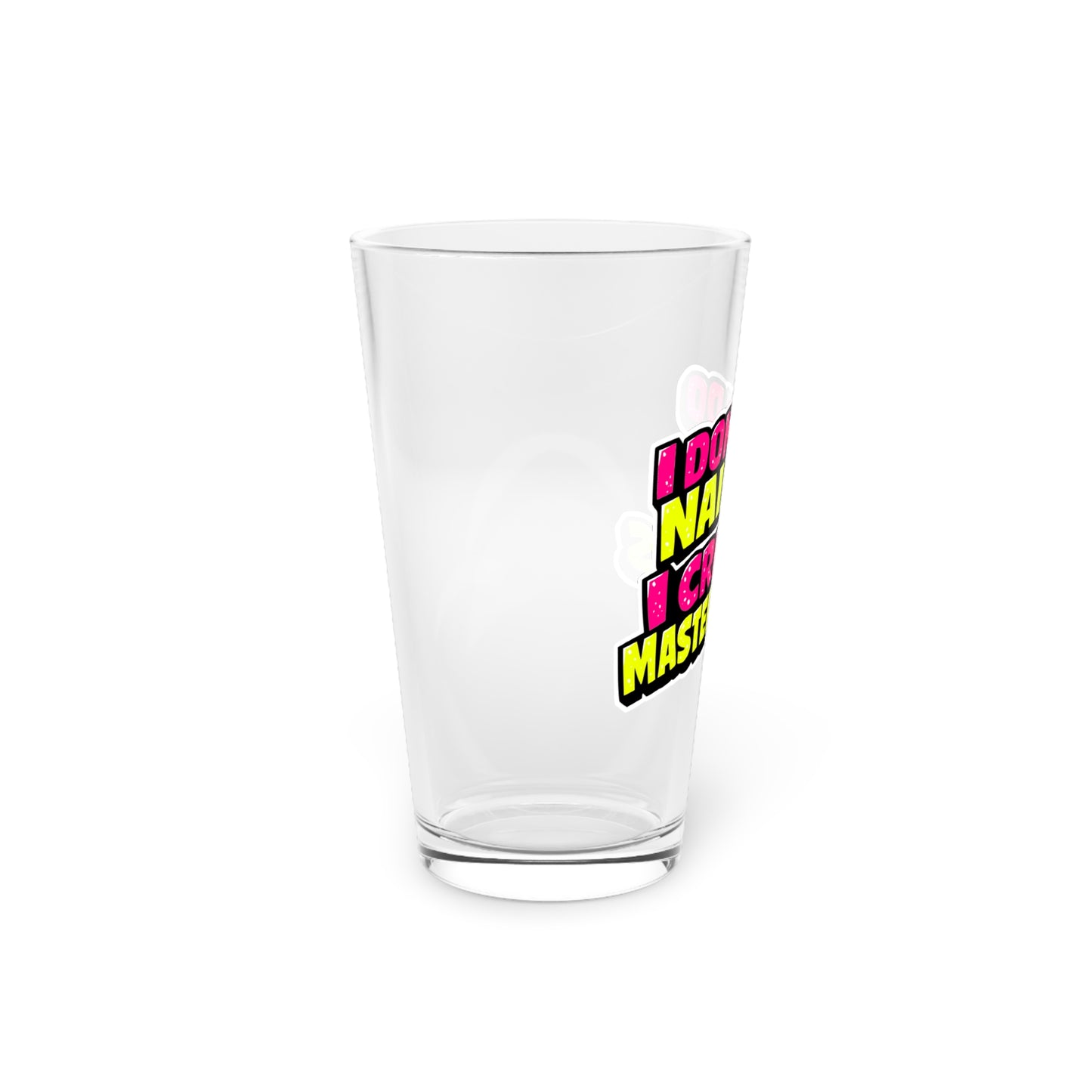 I don't do nails I create masterpieces Beer Glass