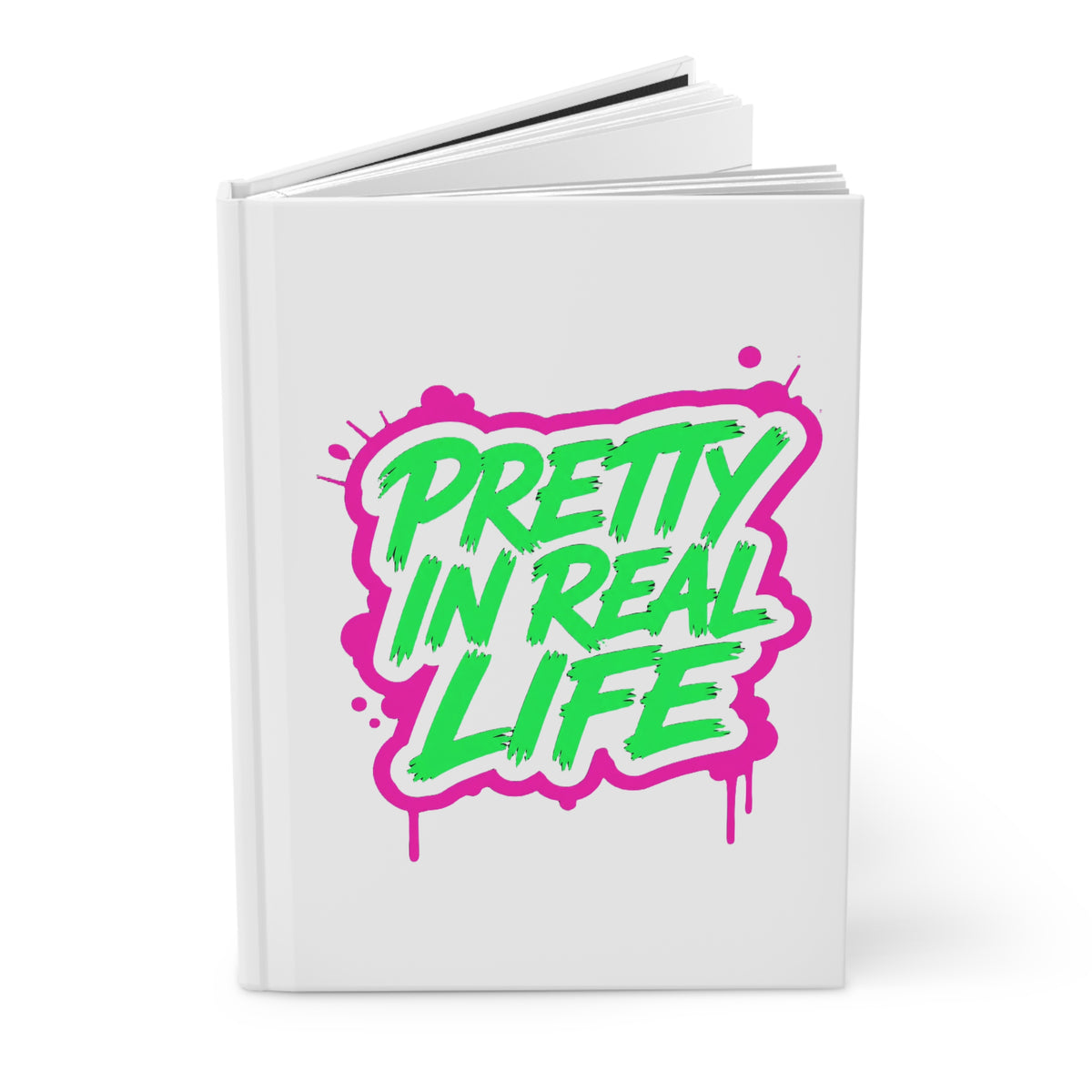 Pretty in real life Hardcover Journal