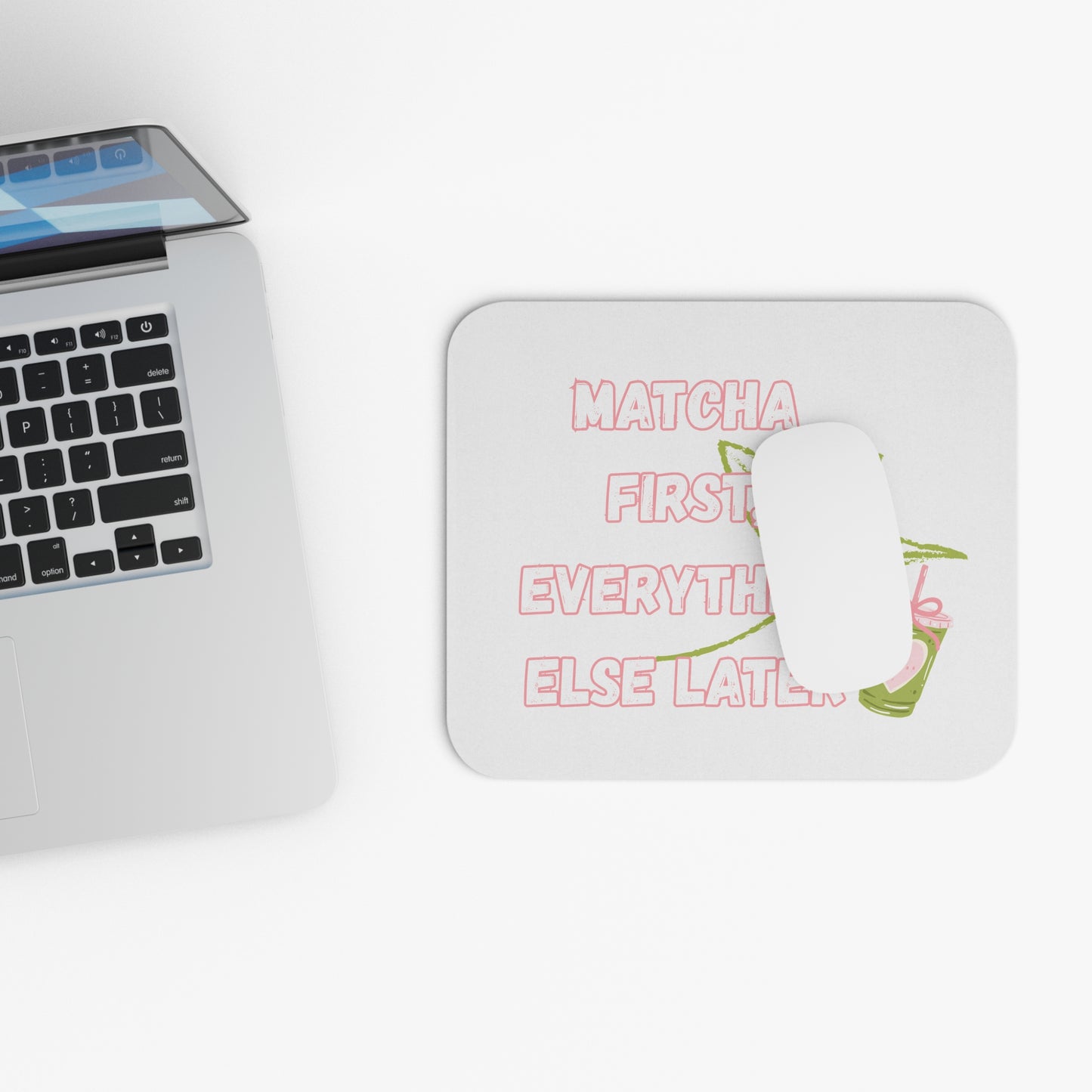 Matcha First Everything Else Later Mouse Pad