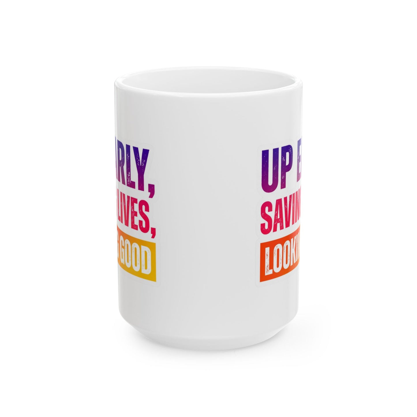 Up early, saving lives, looking good Mug