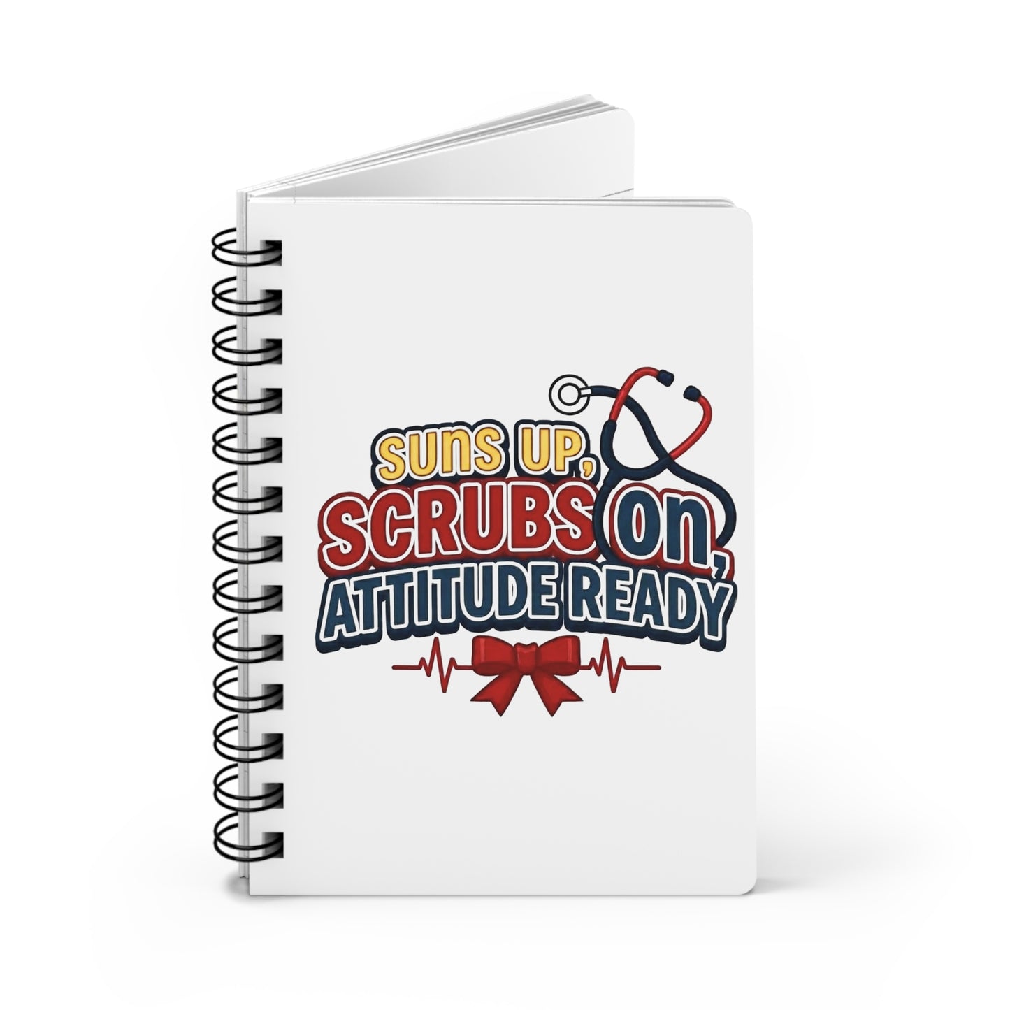 Suns up, scrubs on, attitude ready Journal