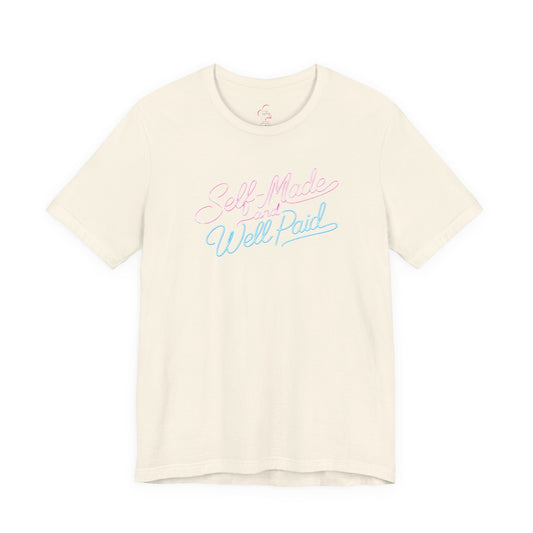 Self-made & well paid T-shirt