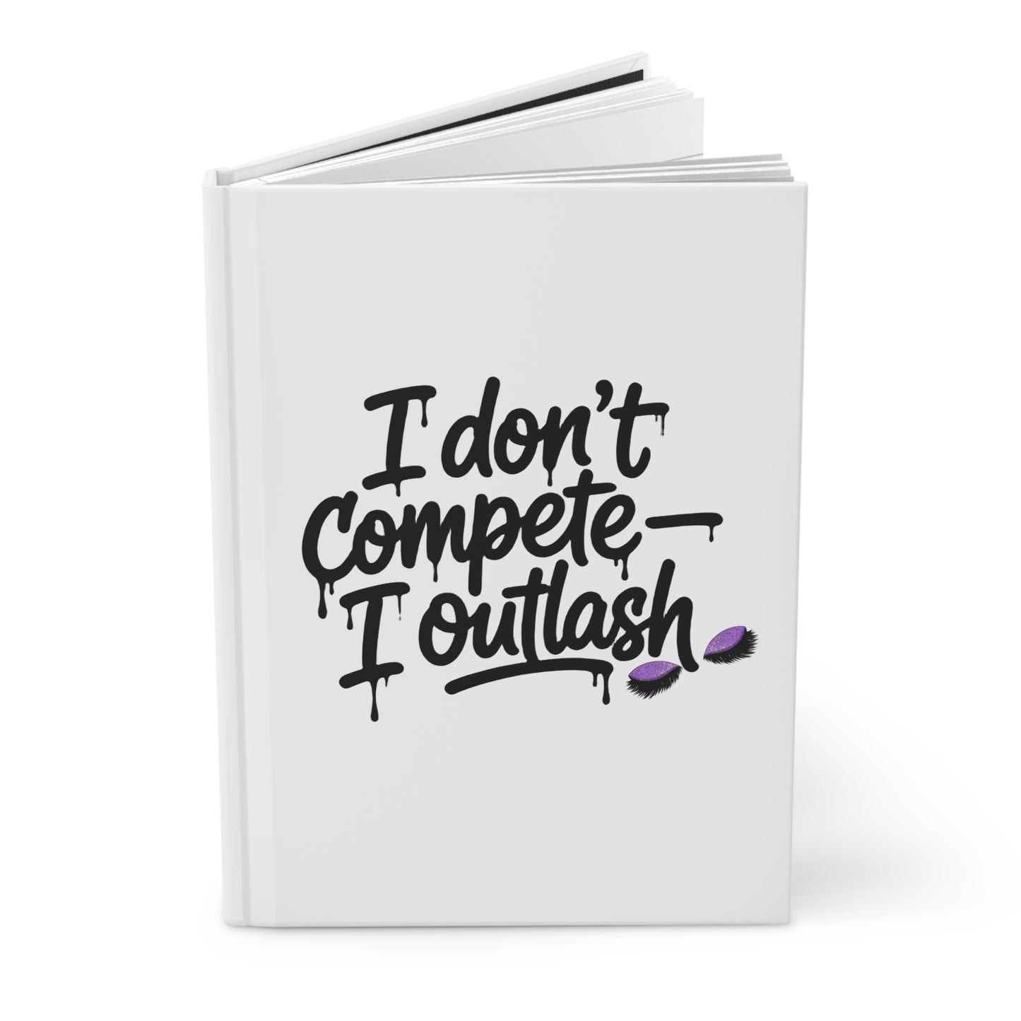 I don't compete I outlash Hardcover Journal