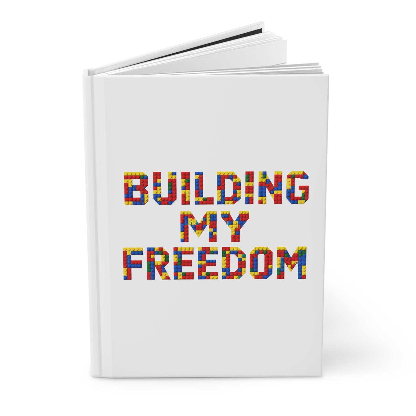 Building my freedom Hardcover Journal