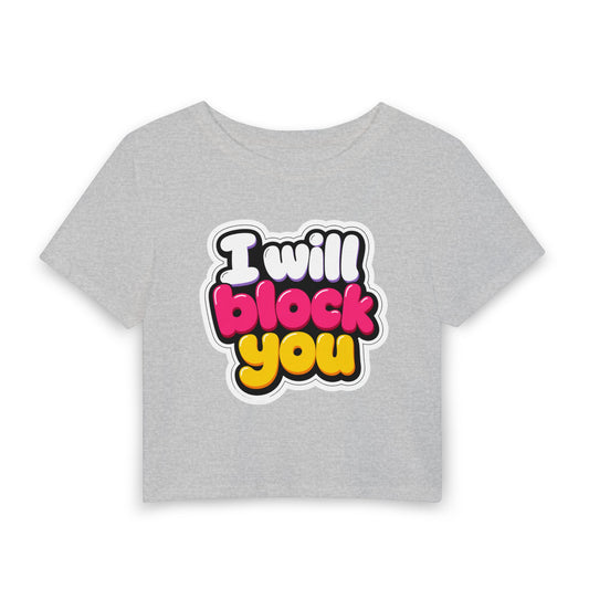 I will block you Crop Tee