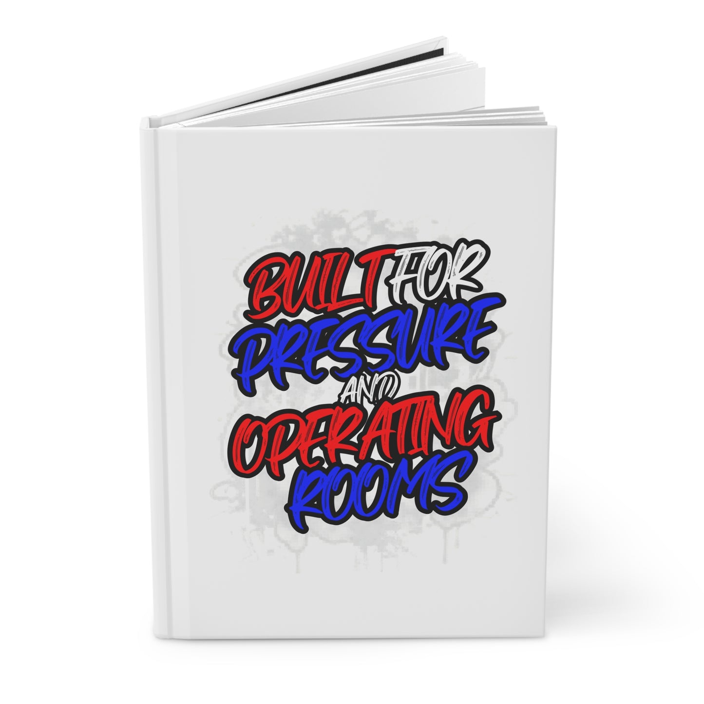 Built for pressure and operating rooms Hardcover Journal