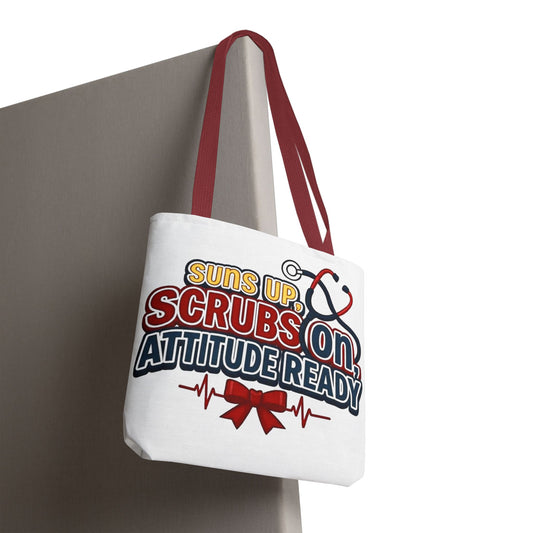 Suns up, scrubs on, attitude ready Tote Bag