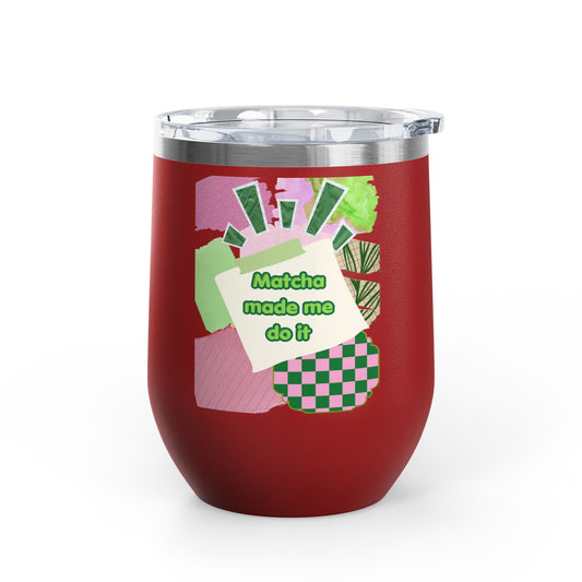 Matcha made me do it Wine Tumbler