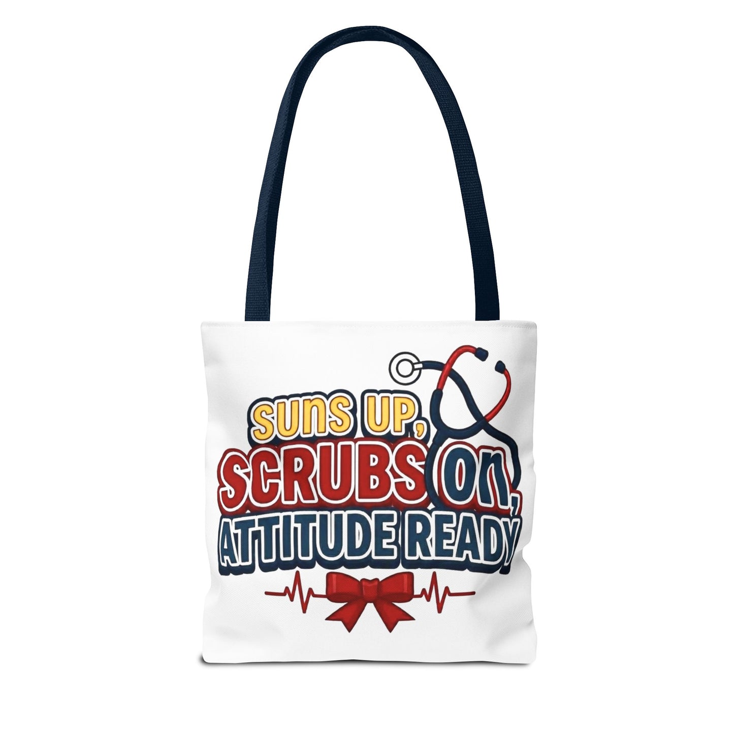 Suns up, scrubs on, attitude ready Tote Bag