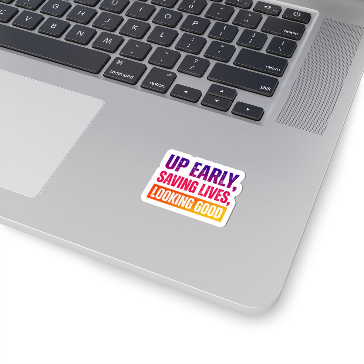 Up early, saving lives, looking good Sticker