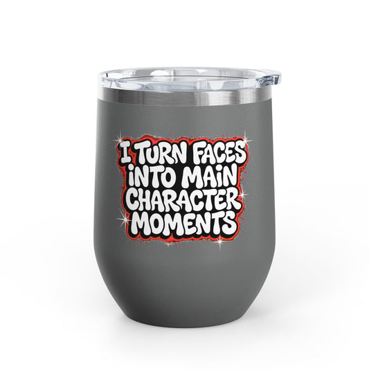 I turn faces into main character moments Tumbler