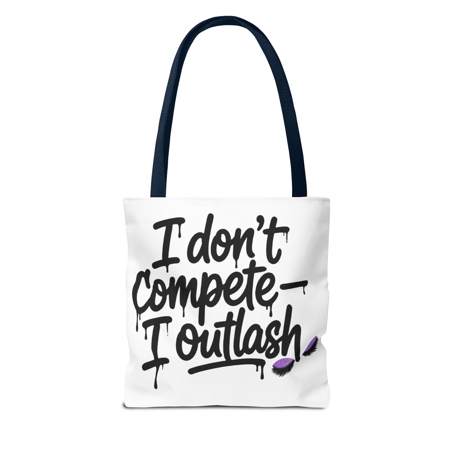 I don't compete I outlash Tote Bag