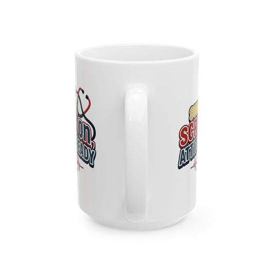 Suns up, scrubs on, attitude ready Mug