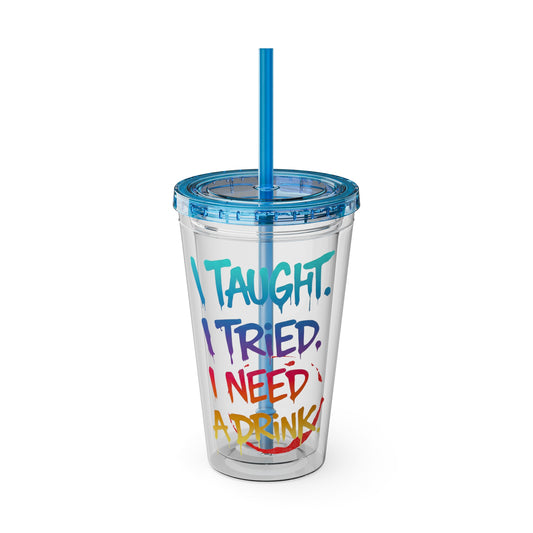 I taught. I tried. I need a drink Clear Insulated Cup