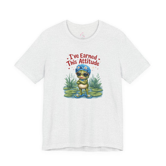 I've earned this attitude T-shirt
