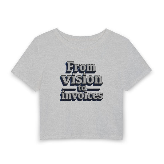 From vision to invoices Crop Tee
