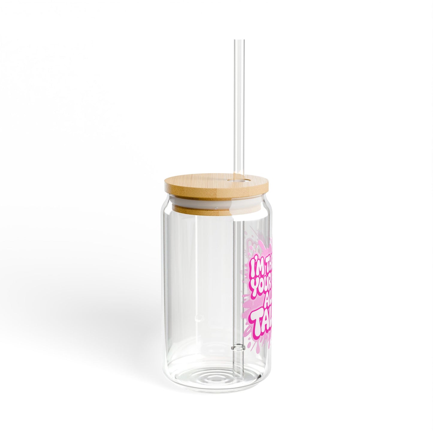 I'm the reason your eyes do all the talking Sipper Glass