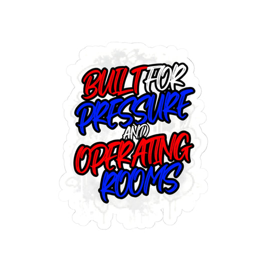 Built for pressure and operating rooms Sticker