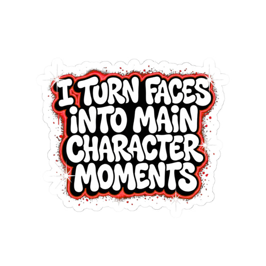 I turn faces into main character moments Sticker