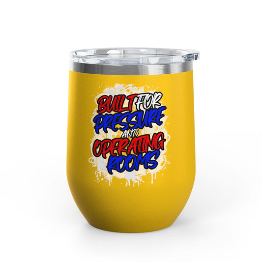 Built for pressure and operating rooms Tumbler