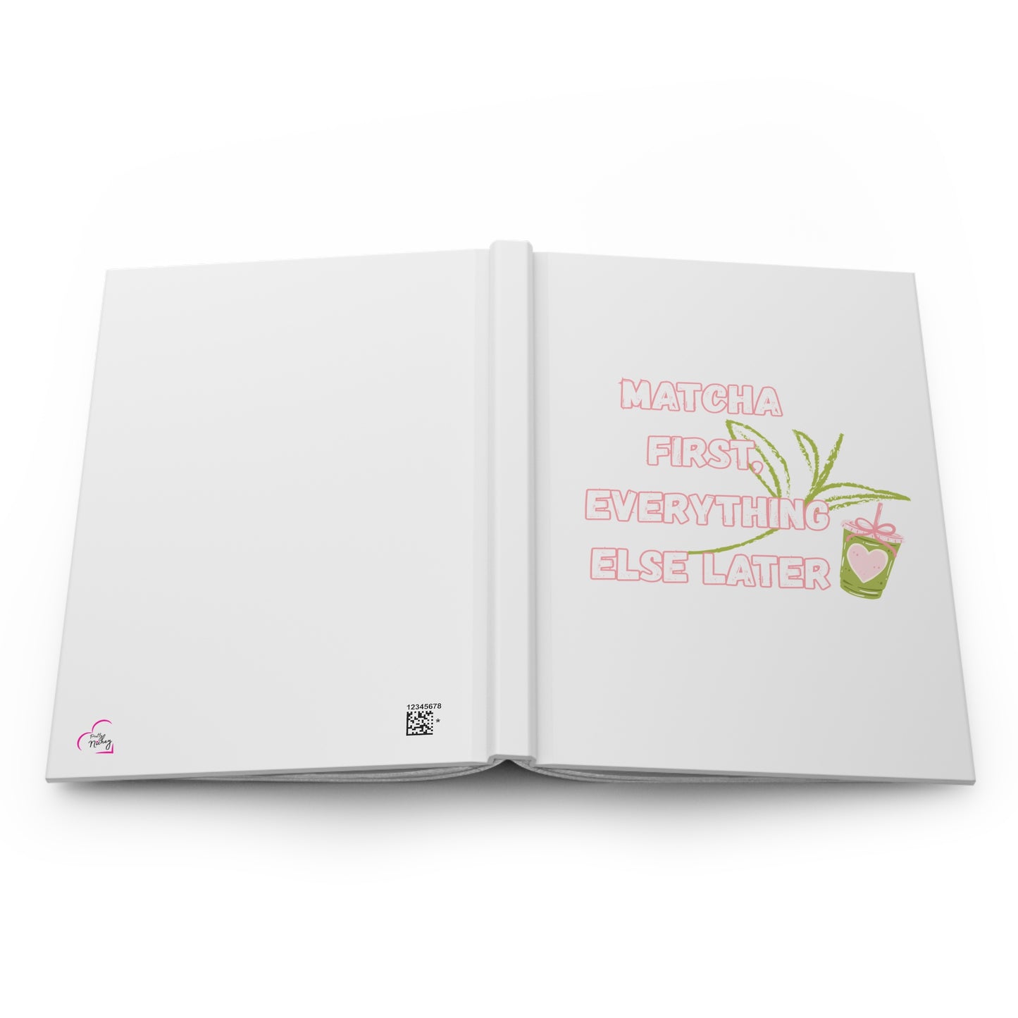 Matcha First Everything Else Later Hardcover Journal