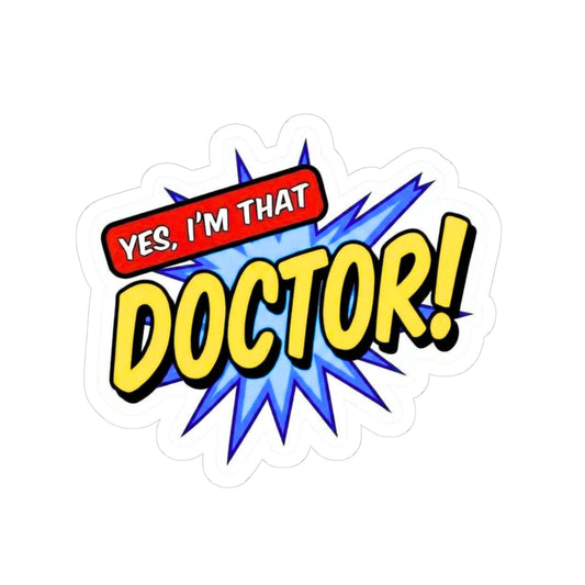 Yes, I'm that DOCTOR Sticker