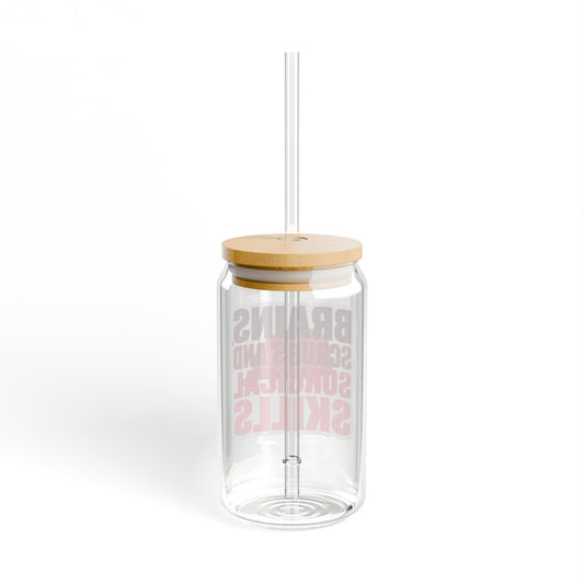 Brains, scrubs and surgical skills pink Sipper Glass