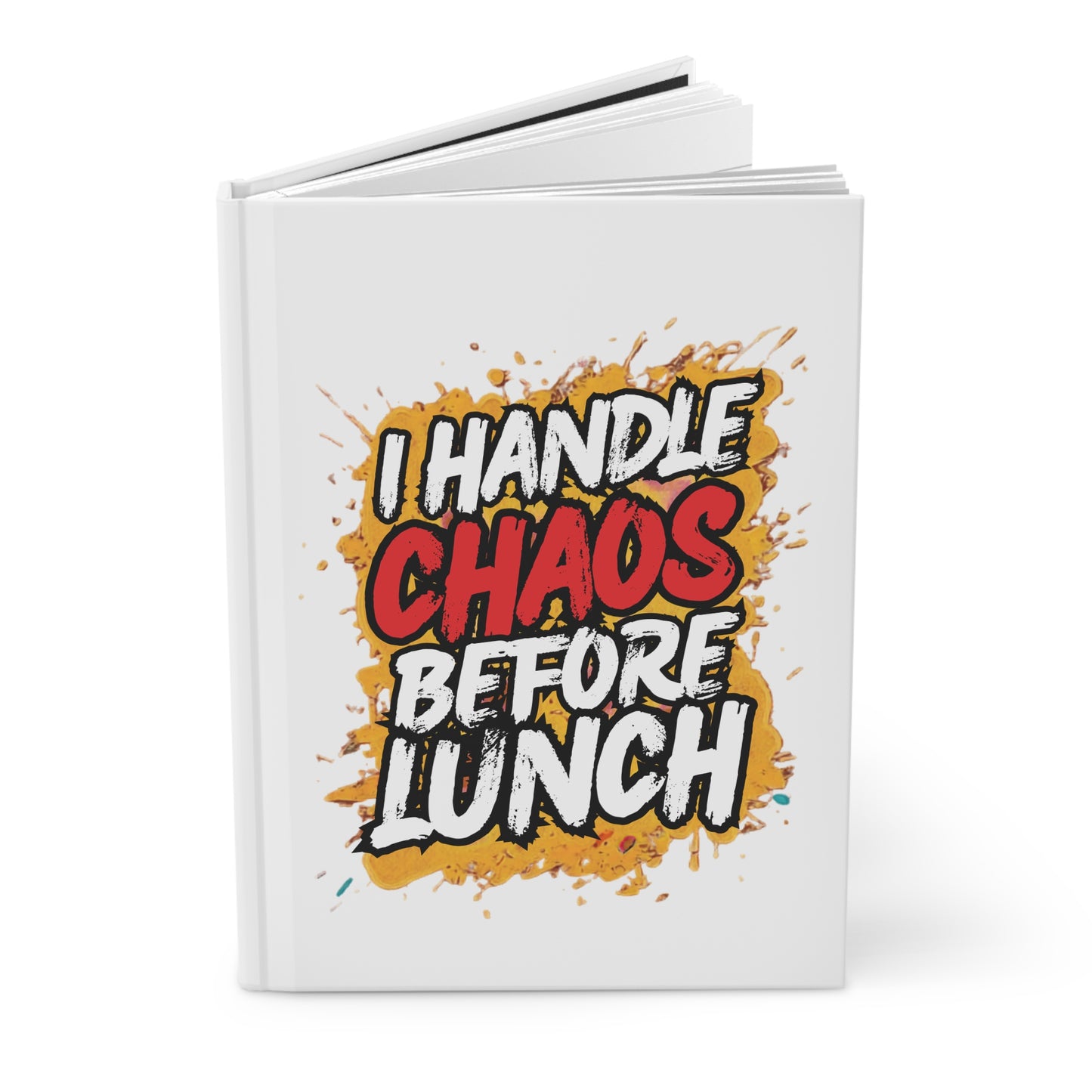 I handle chaos before lunch Hardcover Journal