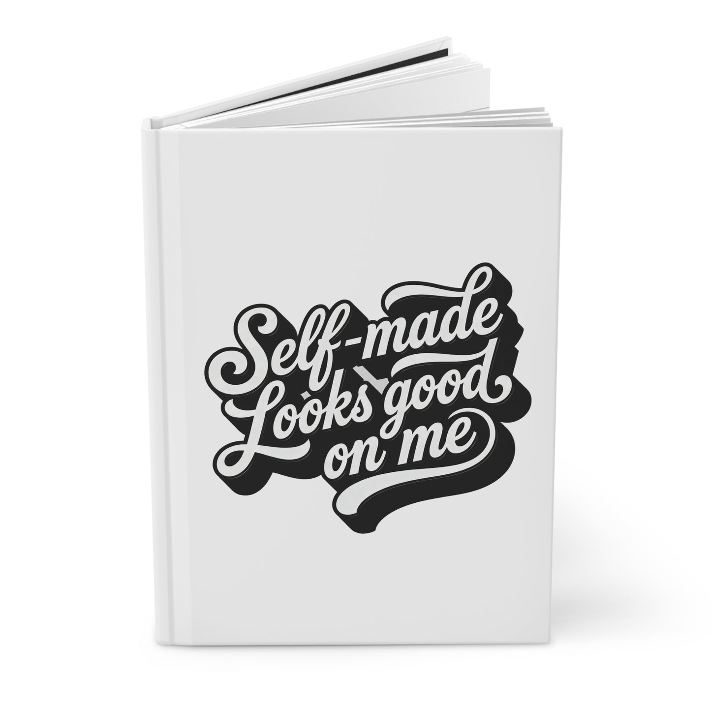 Self-made looks good on me Hardcover Journal