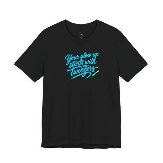 Your glow up starts with my tweezers T-shirt