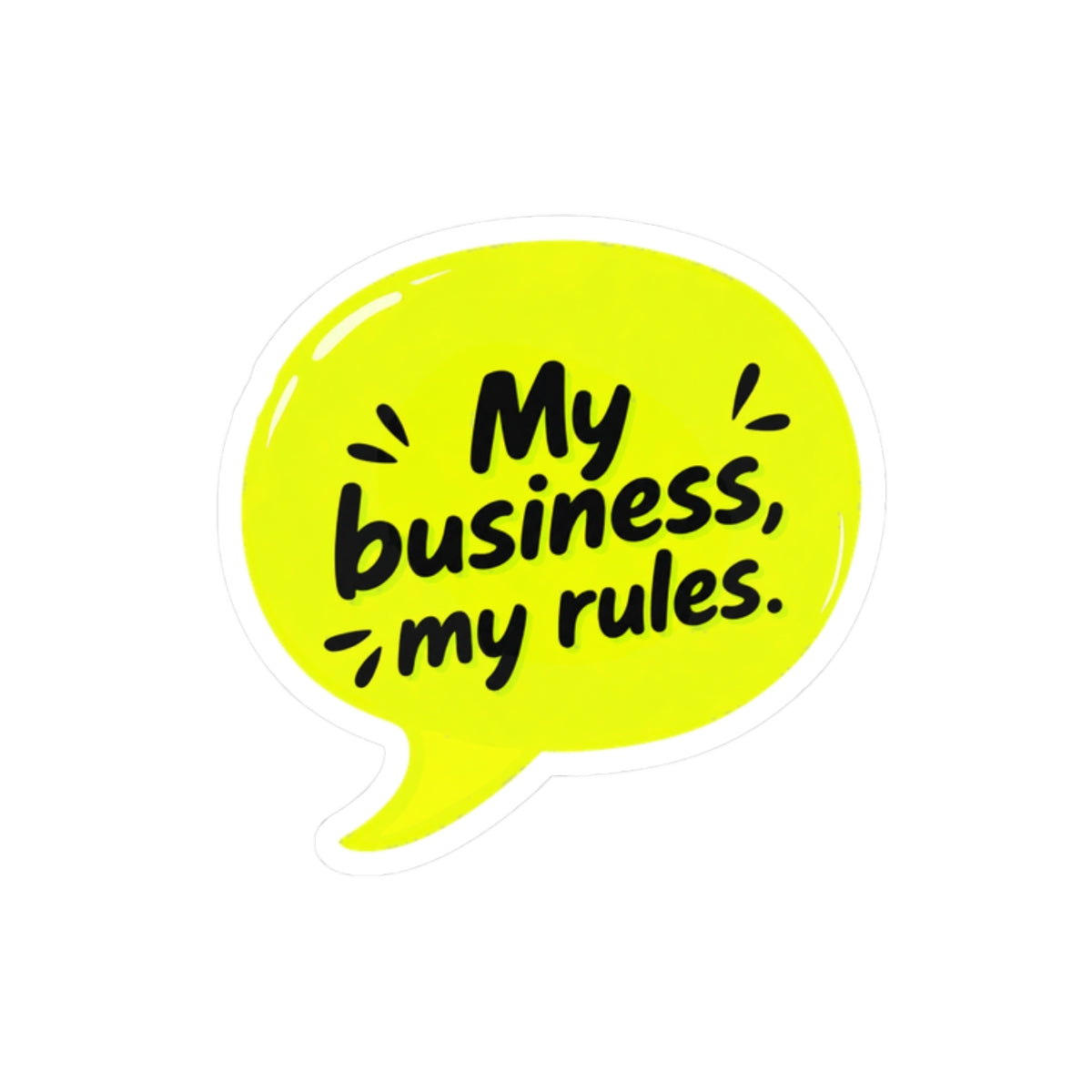 My business, my rules. Sticker
