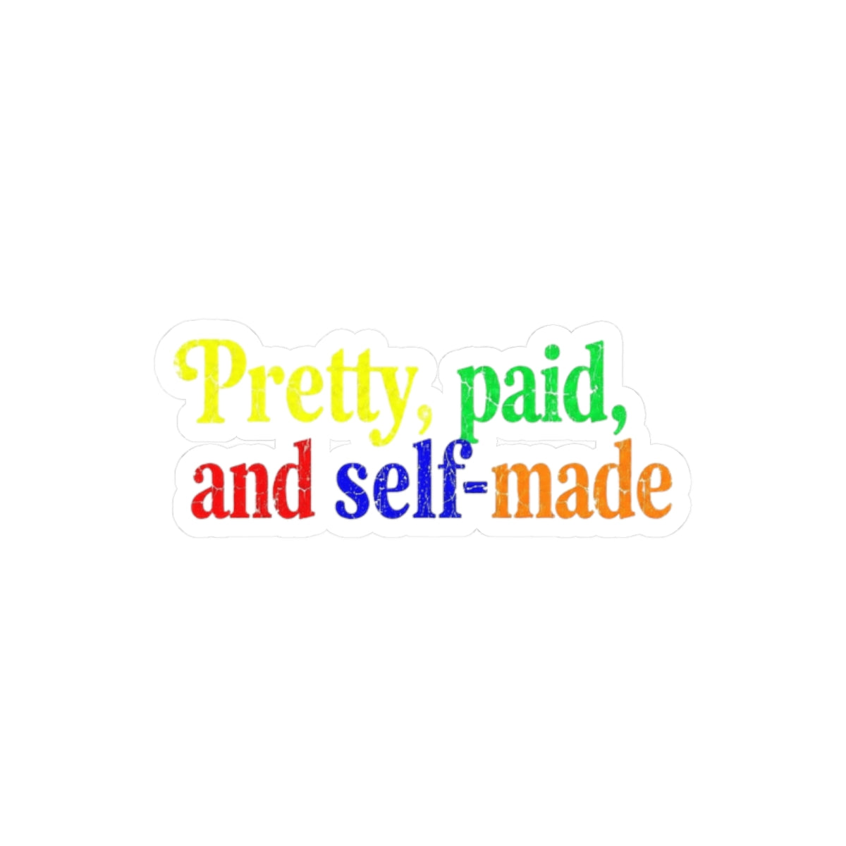 Pretty, paid, and self-made Sticker