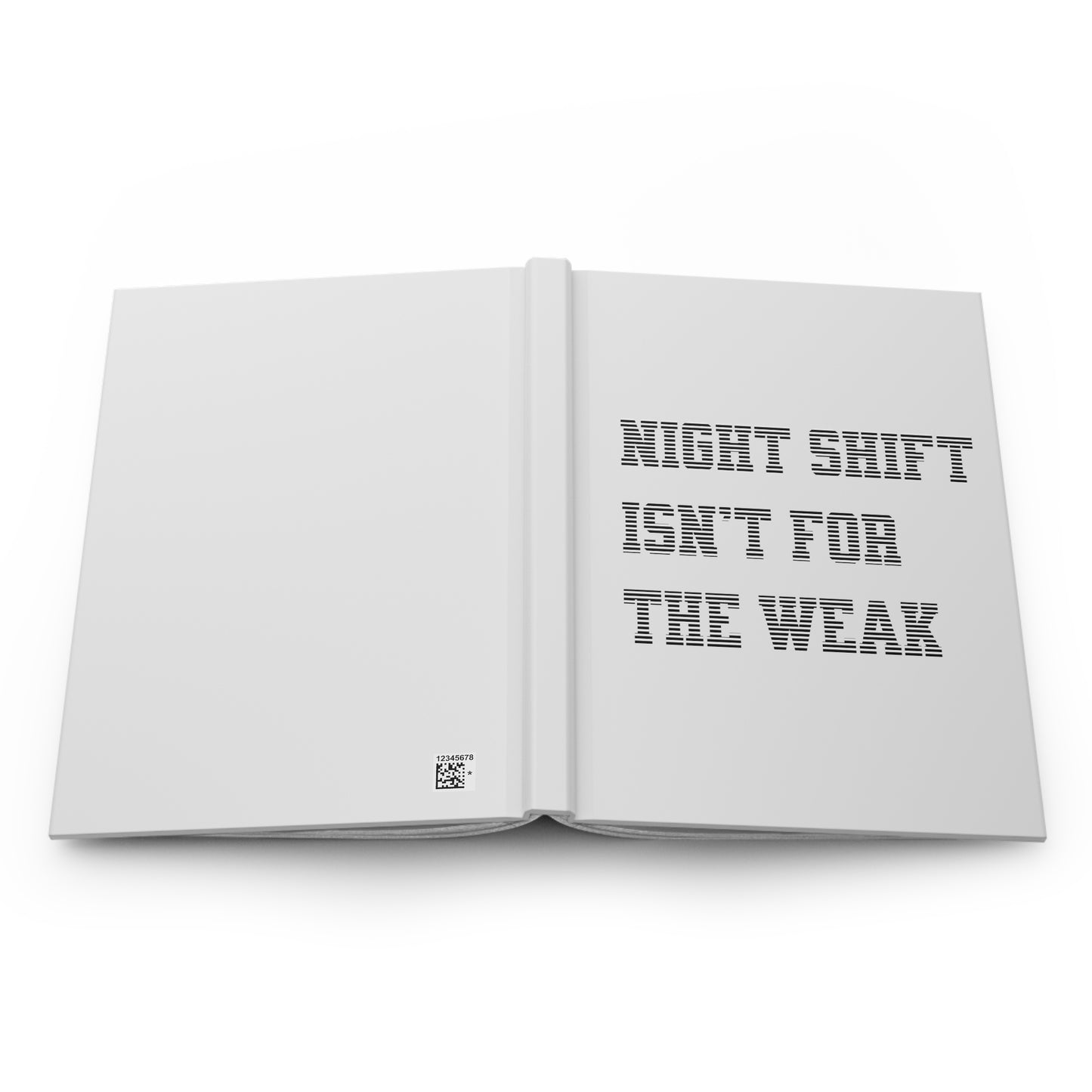 Night shift isn't for the weak Hardcover Journal
