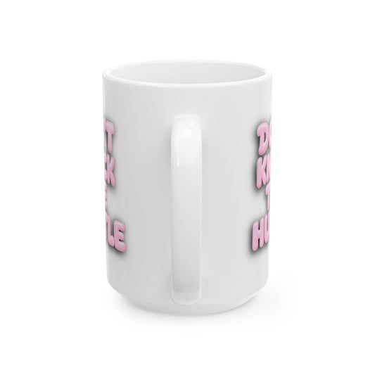 Don't knock the hustle Mug