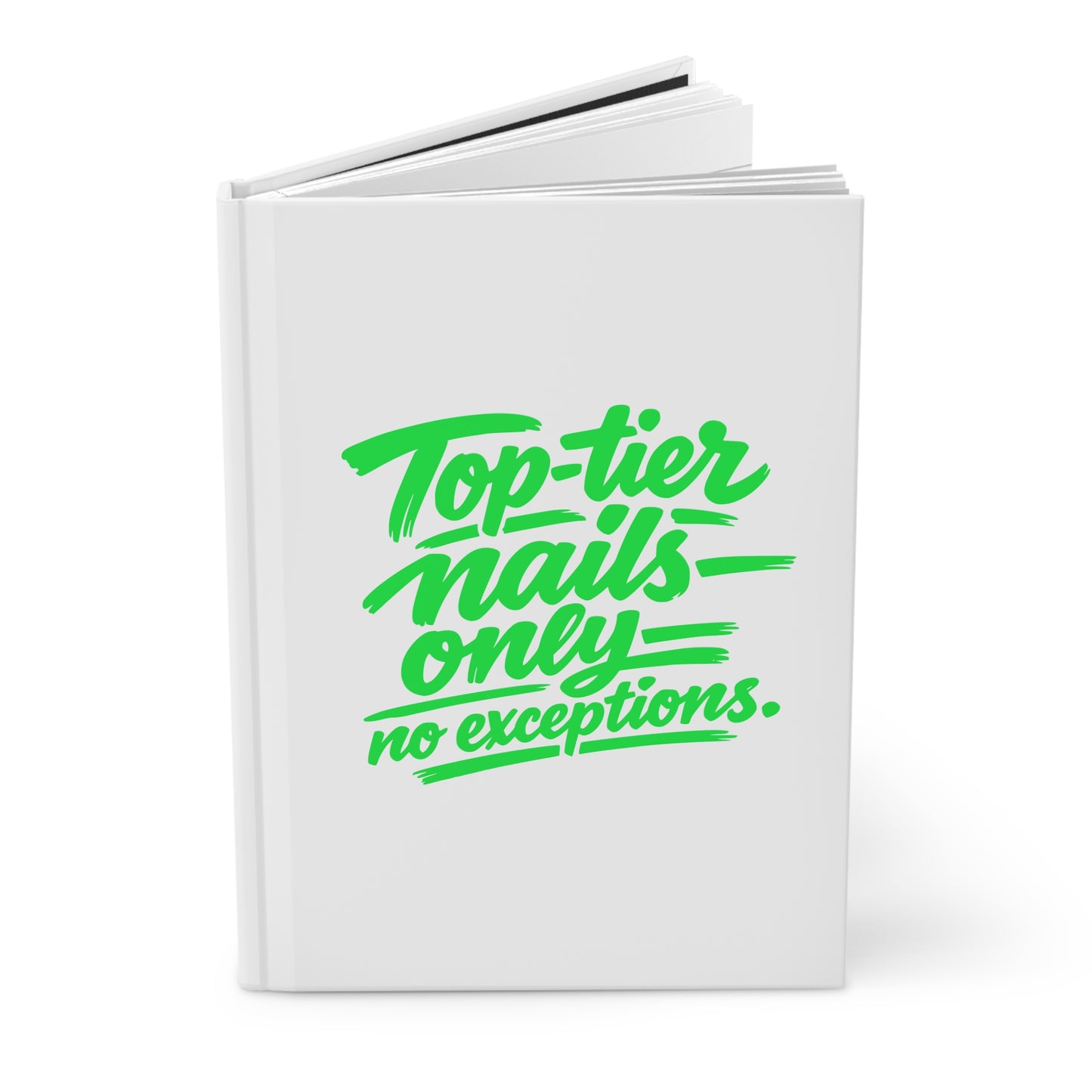 Top-tier nails only no exceptions Hardcover Journal