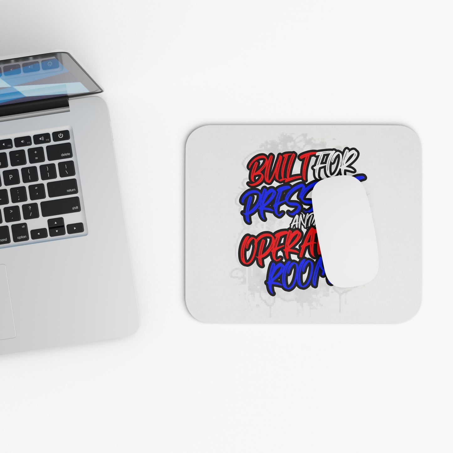 Built for pressure and operating rooms Mouse Pad